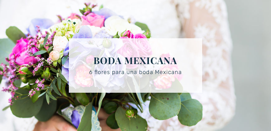 6 FLORES PARA UNA BODA MEXICANA